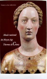Mus&Atilde;&copy;e national du Moyen Age, Thermes de Cluny: Guide to the collections