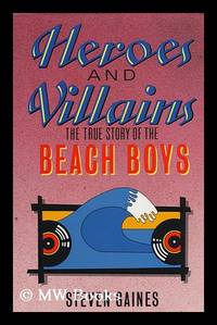 Heroes and Villains : the True Story of the Beach Boys