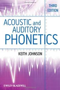 Acoustic and Auditory Phonetics, 3rd Edition