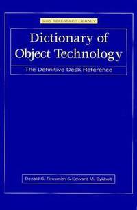 Dictionary of Object Technology : The Definitive Desk Reference