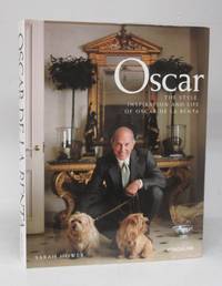 Oscar: The Style, Inspiration and Life of Oscar De La Renta by MOWER, Sarah - 2002