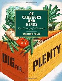 Of Cabbages and Kings: The History of Allotments