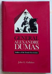 General Alexandre Dumas: Soldier of the French Revolution