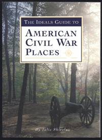 The Ideals Guide to American Civil War Places by Julie Shively - Paperback - 1999 - from Granada Bookstore (Member IOBA) (SKU: 029366)