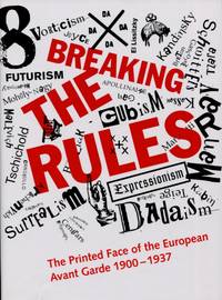 image of Breaking the Rules, The Printed Face of the European Avant Garde 1900-1937