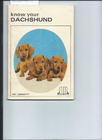 Know Your Dachshund by Earl Schneider - not given