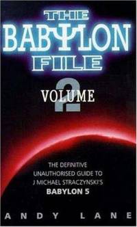 The Babylon File Vol. 2 : The Unofficial Guide to J. Michael Straczynski's Bablyon 5