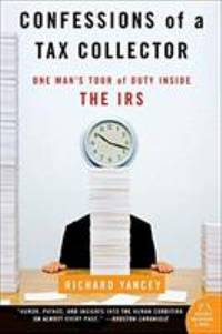 Confessions of a Tax Collector : One Man's Tour of Duty Inside the IRS