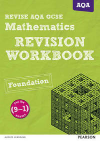 REVISE AQA GCSE (9-1) Mathematics Foundation Revision Workbook: for the (9-1) qualifications