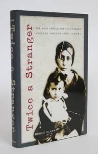 image of Twice a Stranger: The Mass Expulsions That Forged Modern Greece and Turkey
