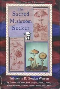 The sacred mushroom seeker : tributes to R. Gordon Wasson.