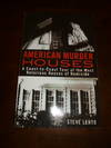 American Murder Houses: A Coast-to-Coast Tour of the Most Notorious Houses of Homicide
