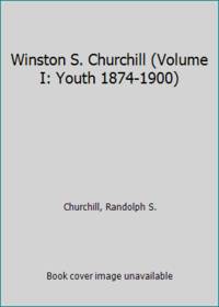 Winston S. Churchill (Volume I: Youth 1874-1900)