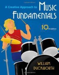 A Creative Approach to Music Fundamentals (with Music Fundamental in Action Passcard, and Keyboard and Guitar Insert) (Available Titles CourseMate) by William Duckworth - 2009-03-05