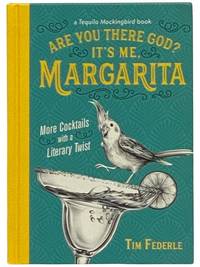 Are You There God? It's Me, Margarita: More Cocktails with a Literary Twist