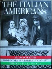 The Italian Americans. Commentary by A. Bartlett Giamatti. Bibliography by Remigio U. Pane by Schoener, Allon