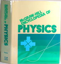 MCGRAW-HILL ENCYCLOPEDIA OF PHYSICS by Parker, Sybil P. (Ed. ) - 1982