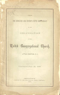 The One Hundred and Seventy-Fifth Anniversary of the Organization of the united Congregational Church Little Compton, R.I. Celebrated June 2d, 1880