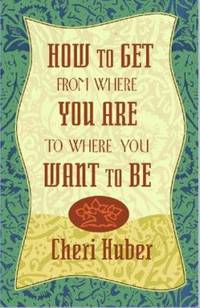 How to Get from Where You Are to Where You Want to Be