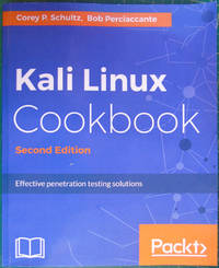 Kali Linux Cookbook - Second Edition: Effective penetration testing solutions by Corey P. Schultz; Bob Perciaccante - 2017