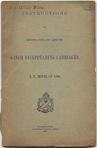 image of Instructions for Mounting, Using, and Caring for 8-Inch Disappearing Carriages, L.F. Model of 1896