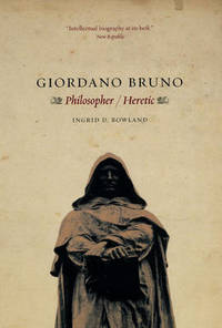 Giordano Bruno: Philosopher Heretic