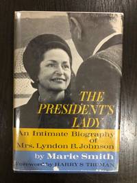 The President's Lady; : an Intimate Biography of Mrs. Lyndon B. Johnson