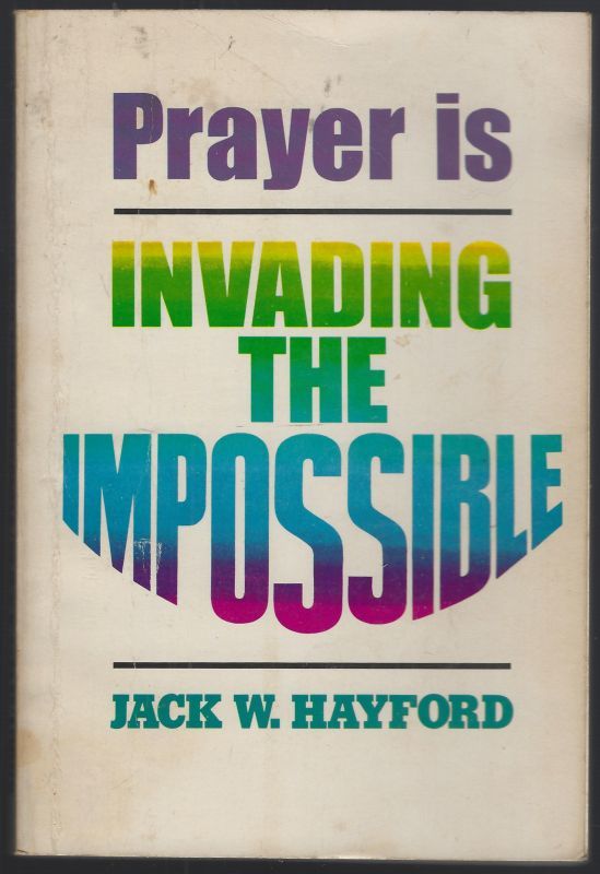 PRAYER IS INVADING THE IMPOSSIBLE
