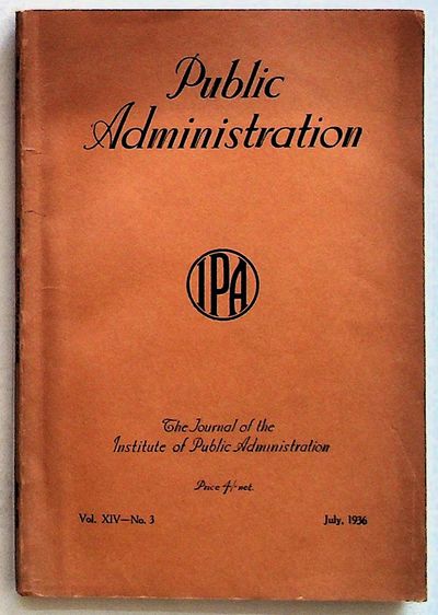 Public Administration. The Journal of the Institute of Public Administration. Volume XIV. Number 3. July 1936