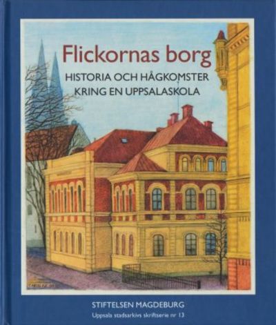 Flickornas borg. Historia och hågkomster kring en…