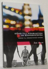 Dömd till konsumtion av sinnesintryck. Bidrag…