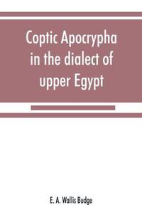 Coptic apocrypha in the dialect of upper Egypt