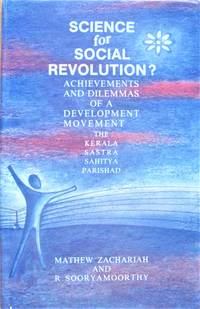 Science for Social Revolution? Achievements and Dilemmas of a Development Movement-the Kerala Sastra Sahitya Parishad