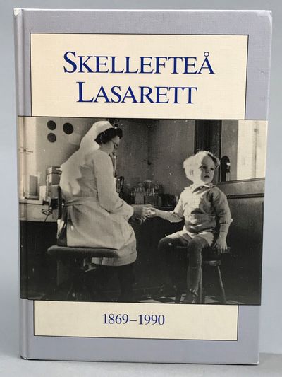 Skellefteå lasarett 1869-1990. [Utg. av] Artemis.