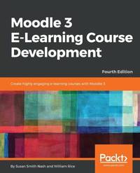 Moodle 3 E-Learning Course Development - Fourth Edition: Create highly engaging and interactive...