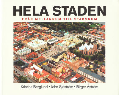 Hela staden från mellanrum till stadsrum. [Utg.…