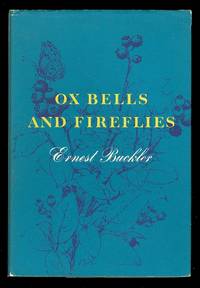 OX BELLS &amp; FIREFLIES: A MEMOIR. by Buckler, Ernest - 1968