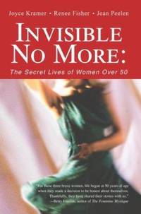 Invisible No More : The Secret Lives of Women Over 50