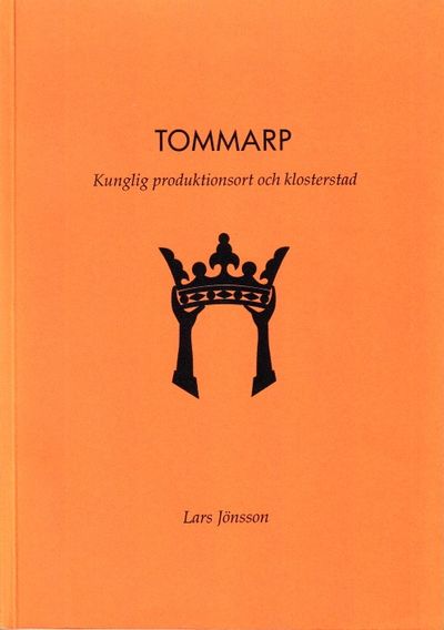 Tommarp. Kunglig produktionsort och klosterstad.