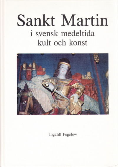 Sankt Martin i svensk medeltida kult och konst.…