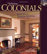 Colonials: Design Ideas for Renovating, Remodeling, and Building New (Updating Classic America...