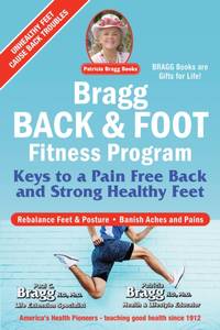 Bragg Back & Foot Fitness Program : Keys to a Pain-Free Back & Strong Healthy Feet