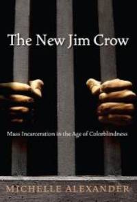 The New Jim Crow:  Mass Incarceration in the Age of Colorblindness by Michelle Alexander - 2012-01-04