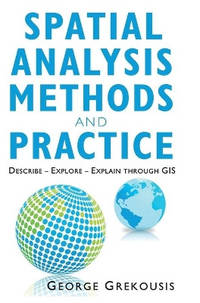 Spatial Analysis Methods and Practice: Describe - Explore - Explain through GIS