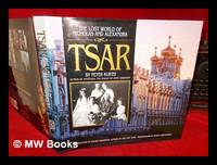 Tsar : the lost world of Nicholas and Alexandra / by Peter Kurth ; photographs by Peter Christopher ; introduction by Edward Radzinsky