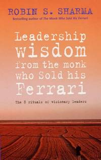 Leadership Wisdom from the Monk Who Sold His Ferrari