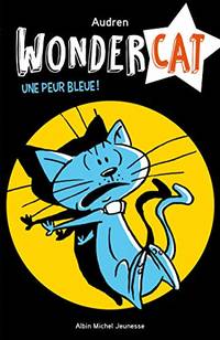 Une peur bleue - tome 3: Wondercat - tome 3