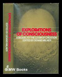Explorations of consciousness / edited by Dennis Milner