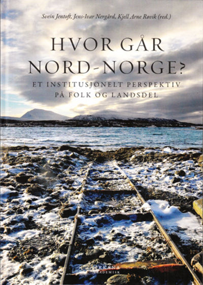 Hvor går Nord-Norge? Bind 2. Et institusjonelt…
