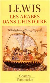 Les Arabes dans l&#039;histoire by Lewis Bernard  Canal Denis-Armand - 1997